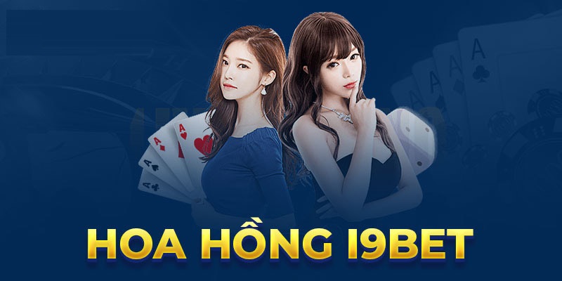 Chính sách hoa hồng dành cho đại lý I9BET