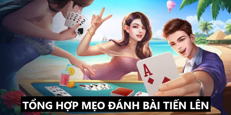 MẸO ĐÁNH BÀI TIẾN LÊN I9BET